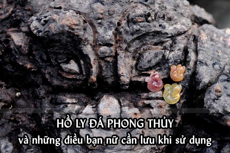 ĐÁ HỒ LY PHONG THỦY, NHỮNG ĐIỀU BẠN NỮ CẦN BIẾT